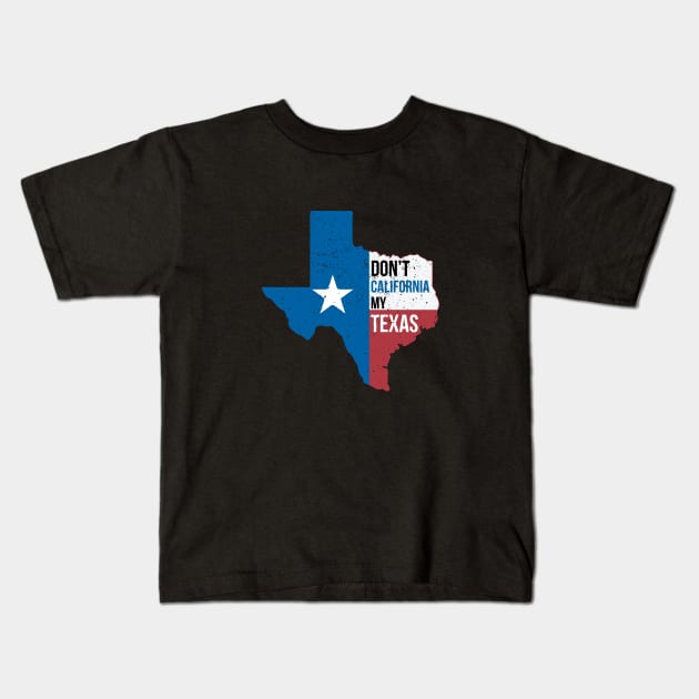 Dont California My Texas Vintage Retro Kids T-Shirt by stuffbyjlim